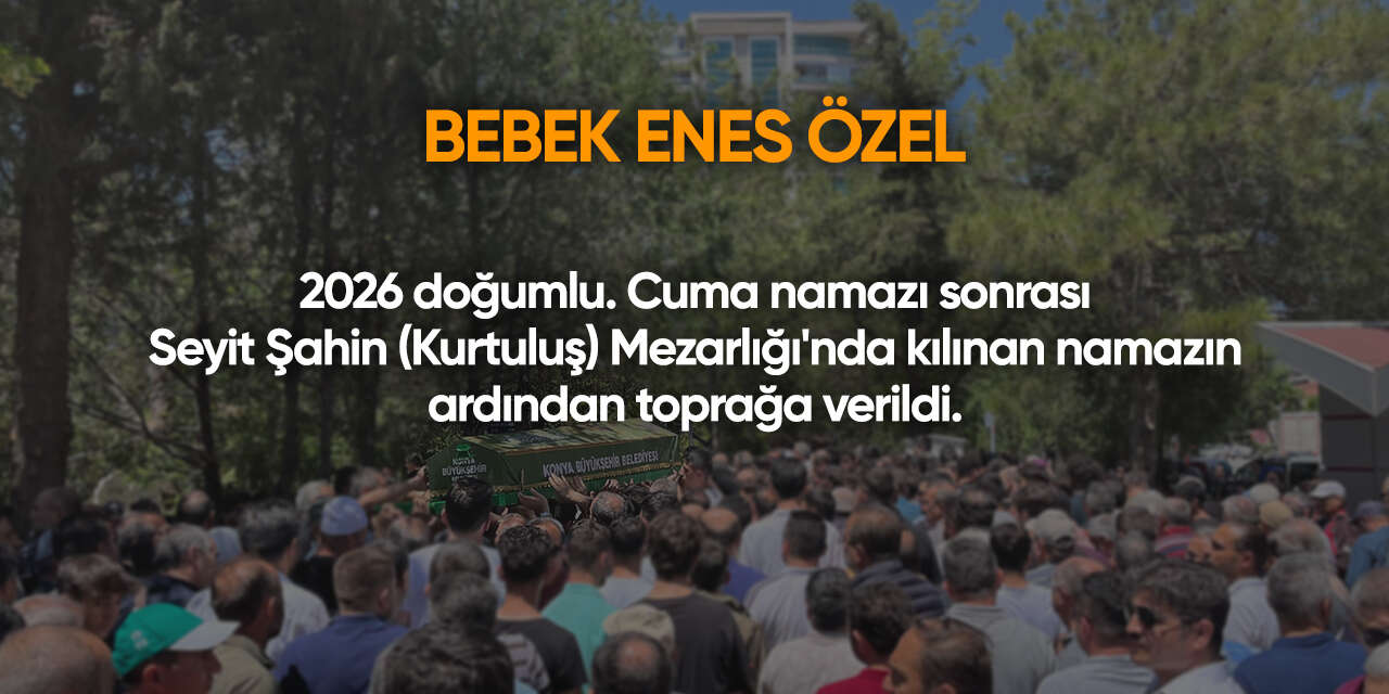Konya'da bugün vefat edenler | 24 Temmuz 2026 8